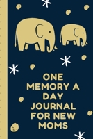 One Memory A Day Journal For New Moms: Touching Memory New Baby Gift Baby Shower New Moms Wisdom Maternal Inspirational Pampering Heart To Heart Wonderful 1698450842 Book Cover