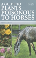 A Guide to Plants Poisonous to Horses 0851319580 Book Cover