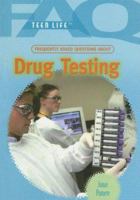 Frequently Asked Questions About Drug Testing (Faq: Teen Life: Set 2) 1404219730 Book Cover