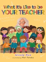 What It's Like To Be Your Teacher 1038329698 Book Cover