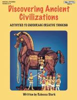 Discovering Ancient Civilizations: Creative Activities for Ancient History Classes 1566440742 Book Cover