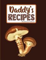 Daddy's Recipes Mushroom Edition 1797891308 Book Cover