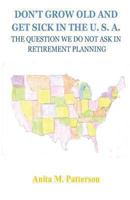 Don't Grow Old and Get Sick in the U. S.A. 1491054417 Book Cover