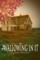 Wallowing in It 0557096278 Book Cover