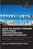 Jakie SA Zasady Prawne DotyczAce Przedstawicieli Dyplomatycznych? 6209115233 Book Cover