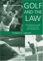 Golf and the Law: A Practitioner's Guide to the Law and Golf Course Management 0890899169 Book Cover