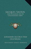 Jacques Saurin: Eene Bladzijde Uit De Geschiedenis (1855) 116658593X Book Cover