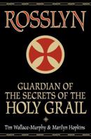 Rosslyn: Guardian of Secrets of the Holy Grail