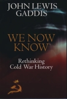 We Now Know: Rethinking Cold War History (A Council on Foreign Relations Book) 0198780710 Book Cover