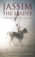 Jassim the Leader: Founder of Qatar 1781250707 Book Cover