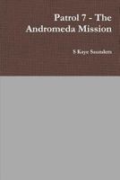 Patrol 7 - The Andromeda Mission 1105586200 Book Cover