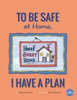 To Be Safe At Home, I Have A Plan 1940101182 Book Cover