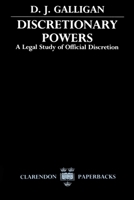 Discretionary Powers: A Legal Study of Official Discretion 0198254989 Book Cover