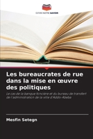 Les bureaucrates de rue dans la mise en œuvre des politiques: Le cas de la banque foncière et du bureau de transfert de l'administration de la ville d'Addis-Abeba 6205843927 Book Cover