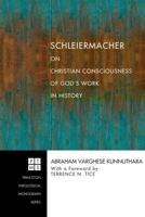 Schleiermacher on Christian Consciousness of God's Work in History (Princeton Theological Monograph) 1556352158 Book Cover