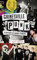 Gainesville Punk: A History of Bands  Music 1626197679 Book Cover