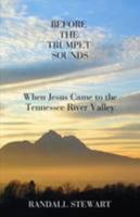Before the Trumpet Sounds: When Jesus Came to the Tennessee River Valley 184914091X Book Cover