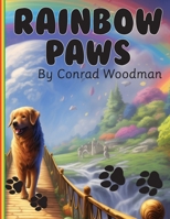 Rainbow Paws: A Tale of Love and Memories B0CTJZDRPZ Book Cover