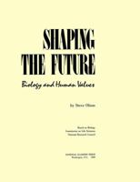 Shaping the Future: Biology and Human Values 0309039479 Book Cover