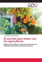 El secreto para tratar con los agricultores: Métodos para Mejorar Nuestros Servicios en extensión agrícola y asistencia técnica 6202231556 Book Cover