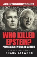 Who Killed Epstein? Prince Andrew or Bill Clinton 191288514X Book Cover