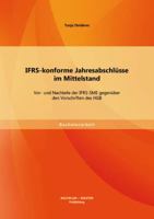 IFRS konforme Jahresabschl�sse im Mittelstand: Vor- und Nachteile der IFRS-SME gegen�ber den Vorschriften des HGB 3656525617 Book Cover