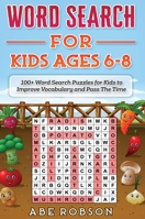 Word Search for Kids Ages 6-8: 100+ Word Search Puzzles for Kids to Improve Vocabulary and Pass The Time 1922462675 Book Cover