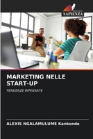 MARKETING NELLE START-UP: TENDENZE RIPENSATE (Italian Edition) 6206765253 Book Cover