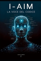 I-AIM - LA VOCE DEL CODICE (Italian Edition) B0CTFP3XTG Book Cover