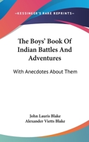 The Boys' Book of Indian Battles and Adventures: With Anecdotes about Them 9354364519 Book Cover