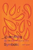 Everything Is Symbolic: 366 Days, One Thought at a Time 151276714X Book Cover