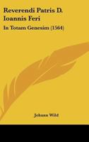 Reverendi Patris D. Ioannis Feri: In Totam Genesim (1564) 1167030443 Book Cover