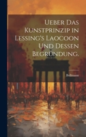 Ueber das Kunstprinzip in Lessing's Laocoon und dessen Begründung. 1021770930 Book Cover