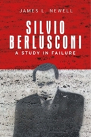 Silvio Berlusconi: A study in failure 0719075971 Book Cover