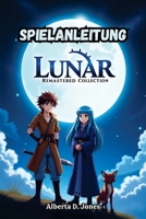 LUNAR REMASTERED COLLECTION SPIELANLEITUNG: Silberner Stern & Ewiges Blau Komplett (German Edition) B0F47S15W5 Book Cover
