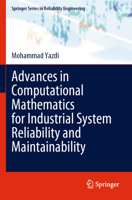 Advances in Computational Mathematics for Industrial System Reliability and Maintainability (Springer Series in Reliability Engineering) 3031535162 Book Cover