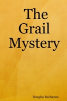 The Grail Mystery 1716283728 Book Cover