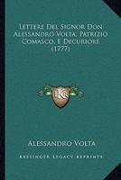 Lettere Del Signor Don Alessandro Volta, Patrizio Comasco, E Decuriore, Regio Professore Di Fisica ... Sull'aria Infiammabile Nativa Delle Paludi... (Italian Edition) 1294124064 Book Cover