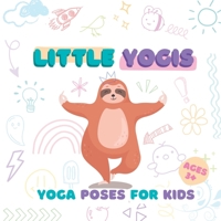 Little Yogis: Yoga Poses For Kids B0BQ9HRD8H Book Cover