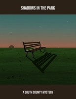 Shadows In The Park: A South County Mystery B0FQ4D4HJP Book Cover