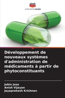 Développement de nouveaux systèmes d'administration de médicaments à partir de phytoconstituants (French Edition) 620790222X Book Cover