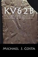 Kv62b: The Search for the Resting Place of Queen Ankh-Kheperura (Ankhesenamon) 1543178294 Book Cover