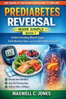 Prediabetes Reversal Made Simple Book 1: Understanding Blood Sugar, Early Warning Signs, and the Calm Path Forward B0GPH67NY4 Book Cover