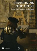 Envisioning the Artist: in the Early Modern Netherlands 9040076839 Book Cover