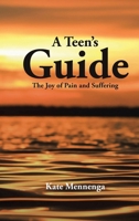 A Teen's Guide: The Joy of Pain and Suffering B0G6BH5CPS Book Cover