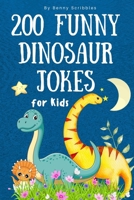 200 Funny Dinosaur Jokes for Kids: Silly, clean, and dinosaur jokes to keep kids laughing for hours! B0F862SP4Y Book Cover