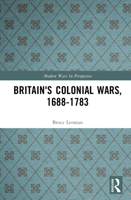 Britain's Colonial Wars 1688-1783 (Modern Wars In Perspective) 1138166502 Book Cover
