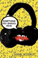 Something You Should Hear 1452045267 Book Cover