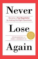 Never Lose Again: Become a Top Negotiator by Asking the Right Questions 0312643489 Book Cover
