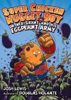 Super Chicken Nugget Boy vs. Dr. Ned-Grant and his Eggplant Army (Super Chicken Nugget Boy (Quality)) 1423115341 Book Cover